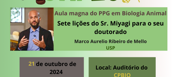 Aula magna do PPG em Biologia Animal: Sete lições do Sr. Miyagi para o seu doutorado